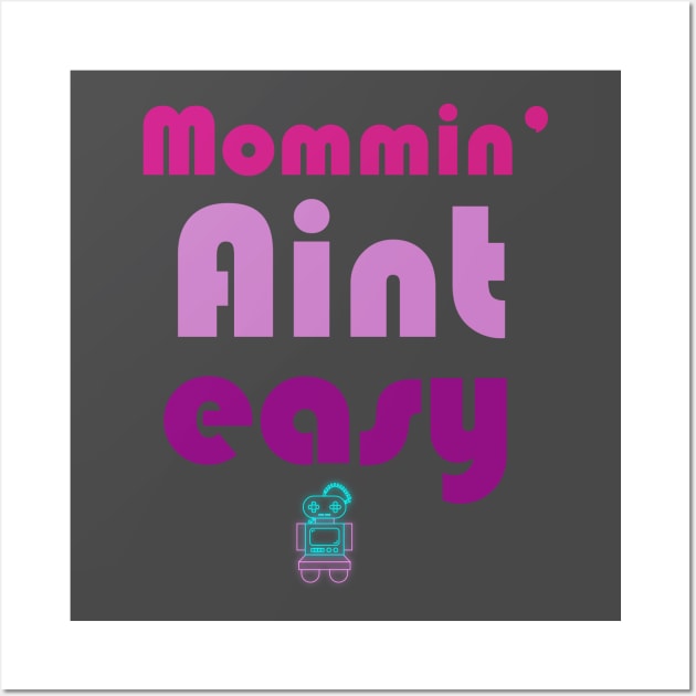 Mommin' aint easy cool gift for mothers day 2022 Wall Art by D_creations